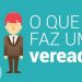 O Que Faz um Vereador